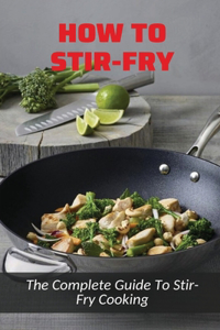 How To Stir-Fry