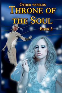 Other worlds. Throne of the Soul. Book 3