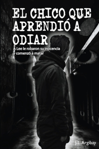 Chico Que Aprendio a Odiar