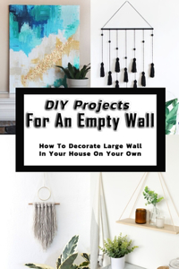 DIY Projects For An EmptyWall