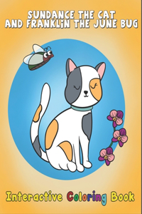 Sundance The Cat and Franklin The June Bug