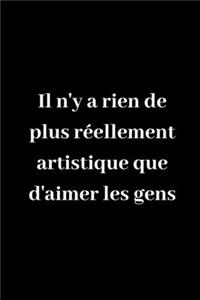 Il n'y a rien de plus réellement artistique que d'aimer les gens