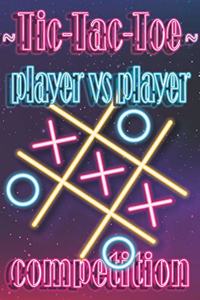 Tic-Tac-Toe, Player Vs Player Competition