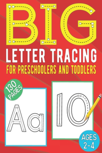 Big Letter Tracing for Preschoolers and Toddlers 130 pages Ages 2-4