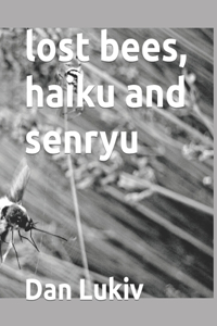 lost bees, haiku and senryu