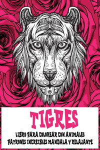 Patrones increíbles Mandala y relajante - Libro para colorear con animales - Tigres