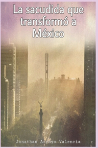 La sacudida que transformó a México