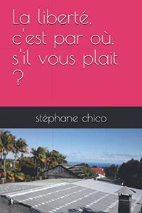 liberté, c'est par où, s'il vous plait ?