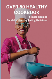 Over 50 Healthy Cookbook