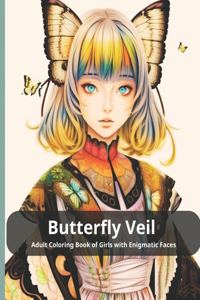 Butterfly Veil Adult Coloring Book of Girls with Enigmatic Faces