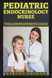 Pediatric Endocrinology Nurse - The Comprehensive Guide