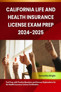 California Life and Health Insurance License Exam Prep 2024-2025