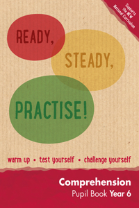 Ready, Steady, Practise! - Year 6 Comprehension Pupil Book