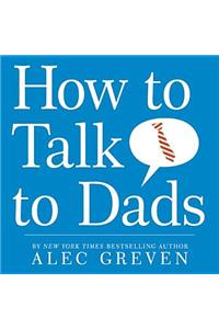 How to Talk to Dads