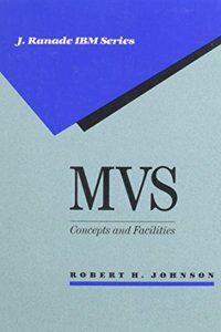 MVS: Concepts and Facilities (J. Ranade IBM series)