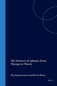 Sciences of Aphasia: From Therapy to Theory