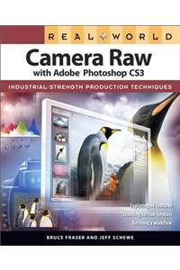 Real World Camera Raw with Adobe Photoshop CS3