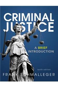 Criminal Justice: A Brief Introduction Plus New Mycjlab with Pearson Etext -- Access Card Package