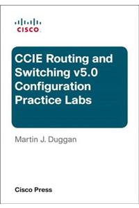 Cisco CCIE Routing and Switching v5.0 Configuration Practice Labs
