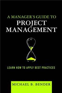 A Manager's Guide to Project Management