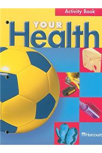 Harcourt School Publishers Your Health: Activity Book Grade 3