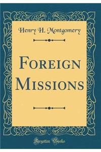Foreign Missions (Classic Reprint)