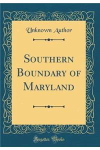 Southern Boundary of Maryland (Classic Reprint)