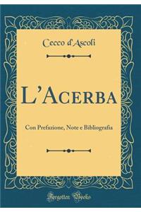 L'Acerba: Con Prefazione, Note E Bibliografia (Classic Reprint)