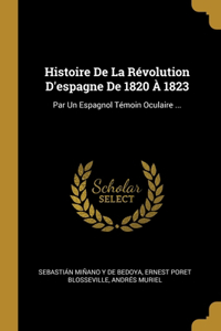 Histoire De La Révolution D'espagne De 1820 À 1823