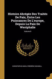 Histoire Abrégée Des Traités De Paix, Entre Les Puissances De L'europe, Depuis La Paix De Westphalie; Volume 9