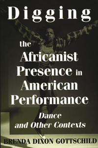 Digging the Africanist Presence in American Performance