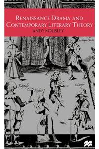 Renaissance Drama and Contemporary Literary Theory