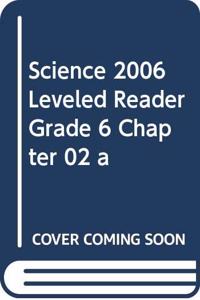 Science 2006 Leveled Reader Grade 6 Chapter 02 a