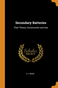 SECONDARY BATTERIES: THEIR THEORY, CONST