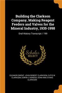 Building the Clarkson Company, Making Reagent Feeders and Valves for the Mineral Industry, 1935-1998