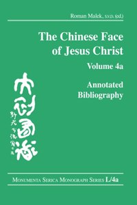 Chinese Face of Jesus Christ: Annotated Bibliography: Volume 4a