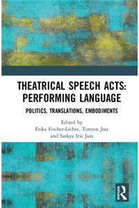 Theatrical Speech Acts: Performing Language