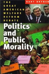 Politics and Public Morality: The Great Welfare Reform Debate: The Great Welfare Reform Debate