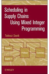 Scheduling in Supply Chains Using Mixed Integer Programming