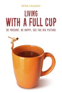 Living With A Full Cup