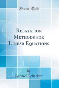 Relaxation Methods for Linear Equations (Classic Reprint)