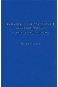 Building States and Markets After Communism