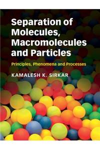 Separation of Molecules, Macromolecules and Particles