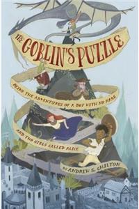 The Goblin's Puzzle: Being the Adventures of a Boy with No Name and Two Girls Called Alice