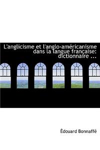 L'Anglicisme Et L'Anglo-Amacricanisme Dans La Langue Franasaise