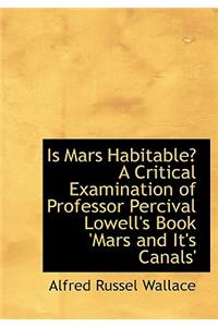Is Mars Habitable? a Critical Examination of Professor Percival Lowell's Book 'Mars and It's Canals'
