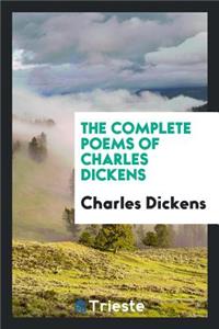 The Complete Poems of Charles Dickens