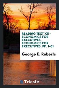 Reading text XII - economics for executives. Economics for Executives, pp. 1-61