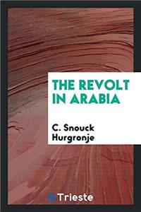 The Revolt in Arabia