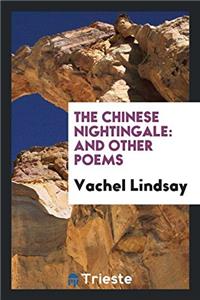 The Chinese Nightingale: And Other Poems